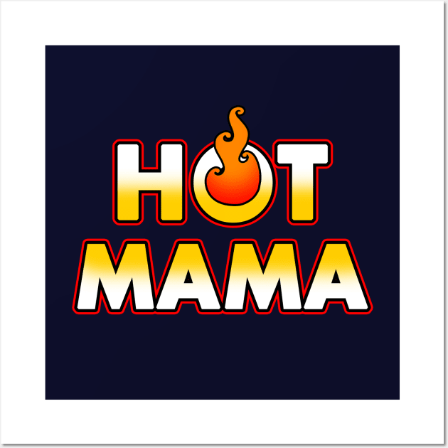 Hot Mama Fun Best Mom Gift For Her For Moms Wall Art by BoggsNicolas